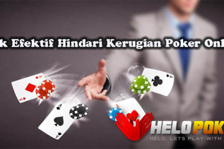 Trik Efektif Hindari Kerugian Poker Online